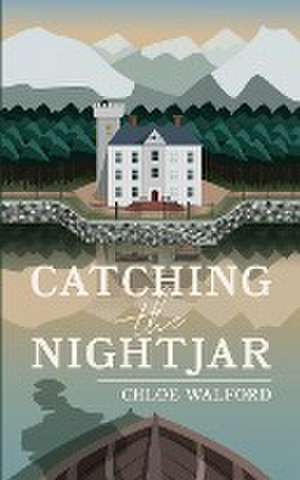 Catching the Nightjar de Chloë Walford