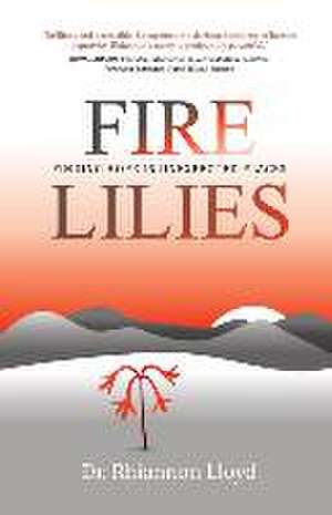 Fire Lilies - Finding Hope in Unexpected Places de Rhiannon Lloyd