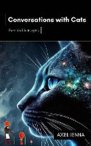 Conversations with Cats de Axel Ienna
