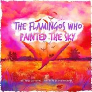 The Flamingos Who Painted The Sky de Suzy Davies