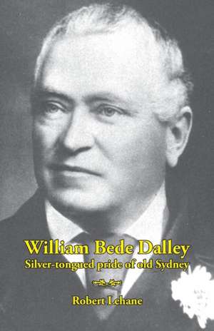 William Bede Dalley de Robert Lehane