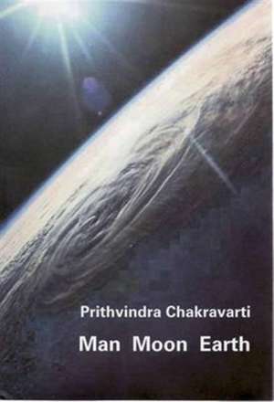 Man Moon Earth de Prithvindra Chakravarti