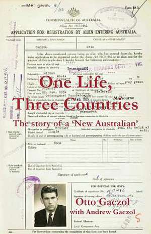 One Life, Three Countries de Otto Gaczol