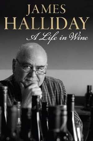 A Life in Wine de James Halliday