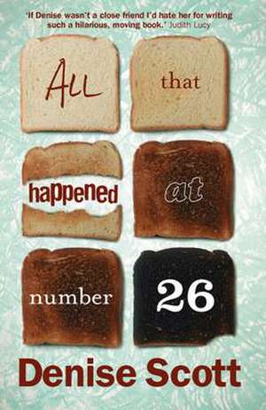 Scott, D: All That Happened at Number 26 de Denise Scott