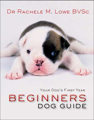 Beginner's Dog Guide de Rachelle M. Lowe