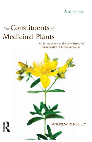 The Constituents of Medicinal Plants: An introduction to the chemistry and therapeutics of herbal medicine de Andrew Pengelly