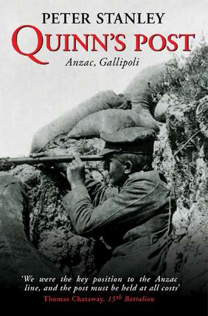 Quinn's Post: Anzac, Gallipoli de Peter W. Stanley