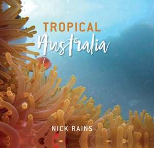 Tropical Australia de Nick Rains