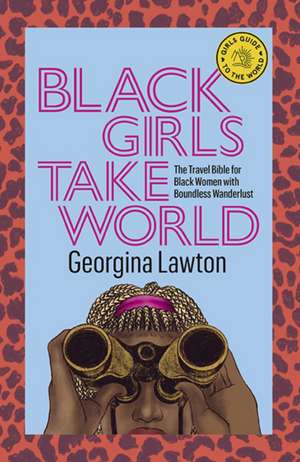 Black Girls Take World de Georgina Lawton