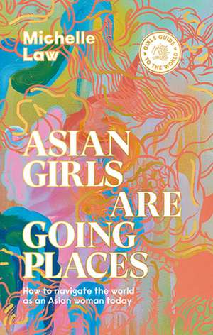 Asian Girls Are Going Places de Michelle Law