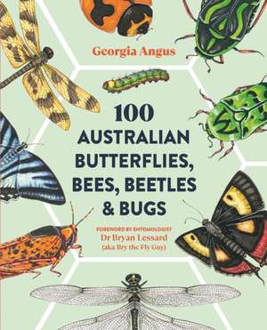 100 Australian Butterflies, Bees, Beetles & Bugs de Georgia Angus