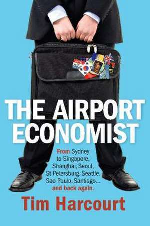 The Airport Economist de Tim Harcourt