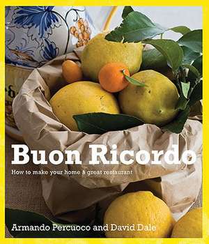 Buon Ricordo: How to Make Your Home a Great Restaurant de Armando Percuoco