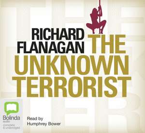 The Unknown Terrorist de Richard Flanagan