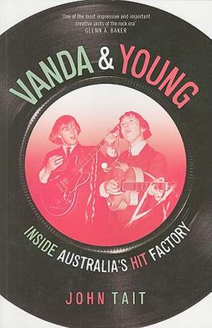 Vanda & Young: Inside Australia's Hit Factory de John Tait