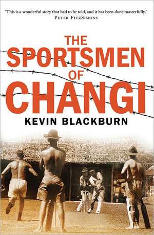 The Sportsmen of Changi de Kevin Blackburn