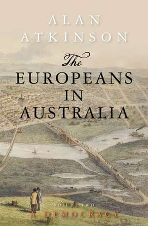 The Europeans in Australia de Alan Atkinson