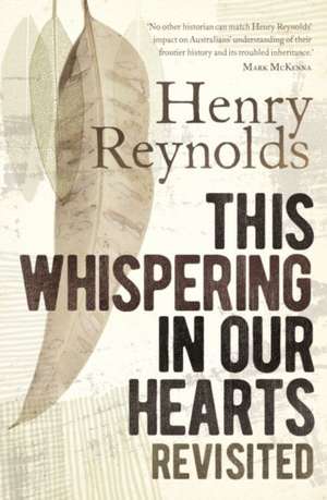 This Whispering in Our Hearts Revisited de Henry Reynolds