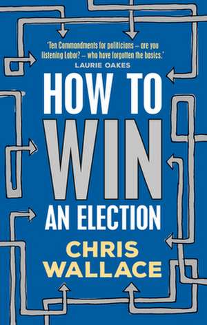 How to Win an Election de Chris Wallace