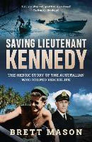 Saving Lieutenant Kennedy de Brett Mason