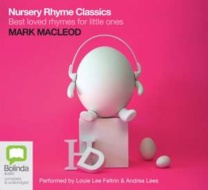 Nursery Rhyme Classics: Best Loved Rhymes for Little Ones de Mark Macleod