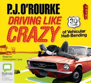 Driving Like Crazy de P. J. O'Rourke