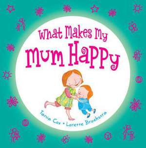 Cox, T: What Makes My Mum Happy de Lorette Broekstra