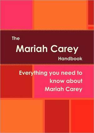 The Mariah Carey Handbook - Everything You Need to Know about Mariah Carey de Linda Gregg