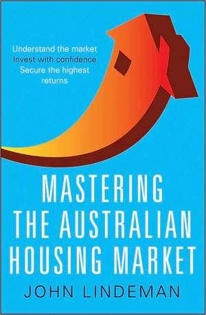 Mastering the Australian Housing Market de John Lindeman