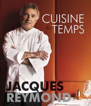 Cuisine Du Temps de Jacques Reymond