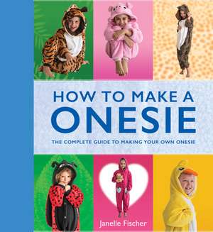 How to Make a Onesie de Janelle Fischer