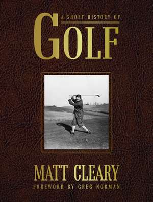 A Short History of Golf de Matt Cleary