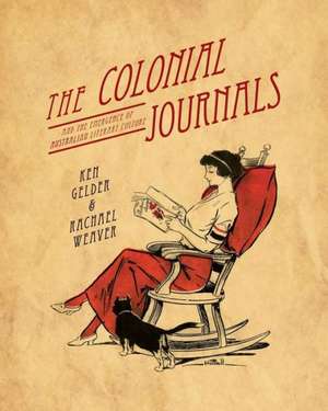 The Colonial Journals: And the Emergence of Australian Literary Culture de Ken Gelder