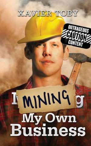 Mining My Own Business de Xavier Toby