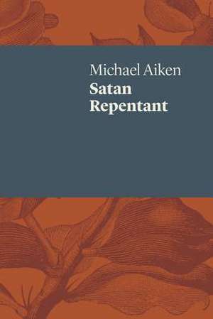 Satan Repentant de Michael Aiken