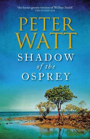 Shadow of the Osprey: Volume 2 de Peter Watt