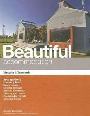 Beautiful Accommodation - Victoria and Tasmania de Jenny Lamattina