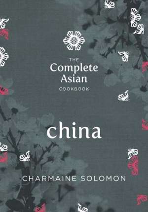 China: Home-Style Recipes and Street Food de Charmaine Solomon