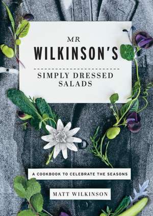 Wilkinson, M: Mr Wilkinson's Simply Dressed Salads