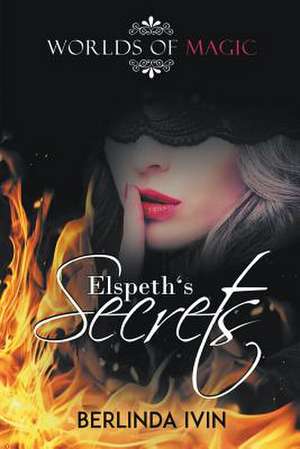 Worlds of Magic - Elspeth's Secrets de Berlinda Ivin