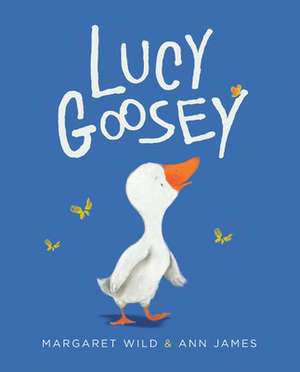 Lucy Goosey de Margaret Wild