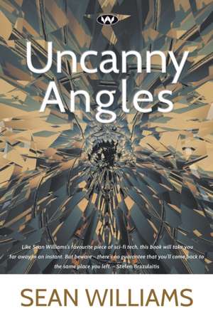 Uncanny Angles de Sean Williams