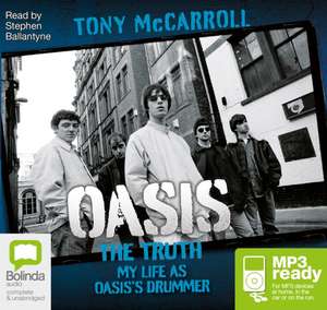 Oasis the Truth de Tony McCarroll