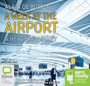 de Botton, A: A Week at the Airport de Alain de Botton