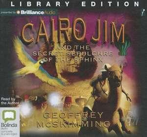 Cairo Jim and the Secret Sepulchre of the Sphinx de Geoffrey McSkimming