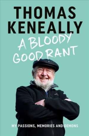 A Bloody Good Rant de Thomas Keneally