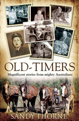 Old-Timers: Magnificent Stories from Mighty Australians de Sandy Thorne