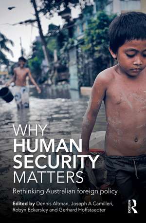 Why Human Security Matters: Rethinking Australian foreign policy de Dennis Altman