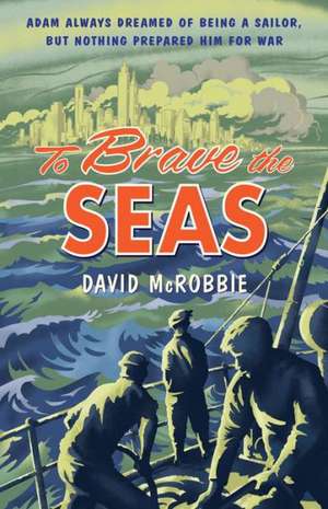 To Brave the Seas de David McRobbie